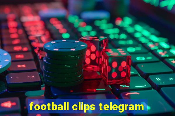 football clips telegram